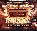 Fri 12 Aug Sector Events presents 25 Years of Industrial Strength (Hard Techno Edition) 